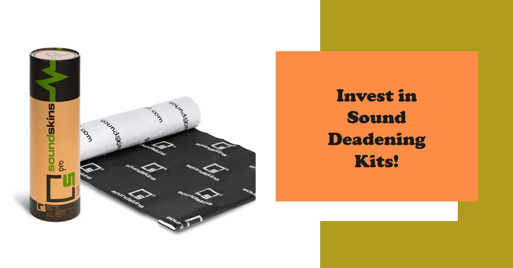 Get the Best Out of Your Car - Invest in Sound Deadening Kits!